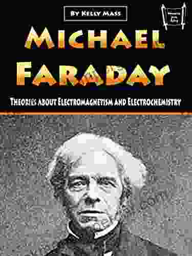 Michael Faraday: Theories About Electromagnetism And Electrochemistry