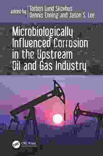 Microbiologically Influenced Corrosion In The Upstream Oil And Gas Industry