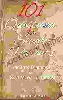 101 Questions For Single Parents: Modern Dilemmas For Solo Moms Dads