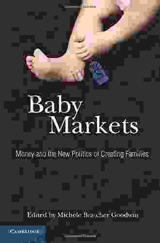 Baby Markets: Money And The New Politics Of Creating Families