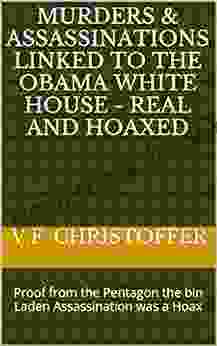 Murders Assassinations Linked To The Obama White House Real And Hoaxed: Proof From The Pentagon The Bin Laden Assassination Was A Hoax (The Obama Cover Up 1)