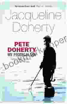 Pete Doherty: My Prodigal Son: My Prodigal Son A Child In Trouble A Family Ripped Apart The Extraordinary Story Of A Mother S Love