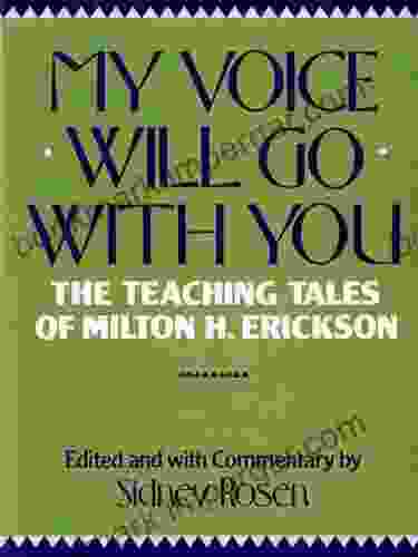 My Voice Will Go With You: The Teaching Tales Of Milton H Erickson