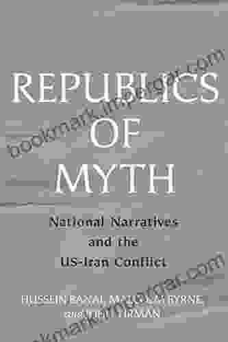 Republics Of Myth: National Narratives And The US Iran Conflict