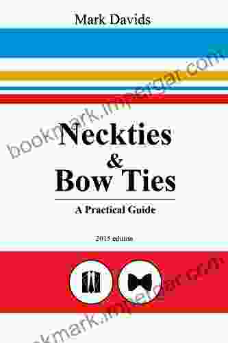 Neckties Bow Ties: A Practical Guide