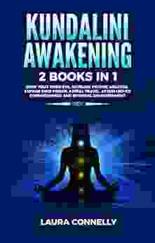 Kundalini Awakening: 2 in 1: Open Your Third Eye Increase Psychic Abilities Expand Mind Power Astral Travel Attain Higher Consciousness and Spiritual Enlightenment