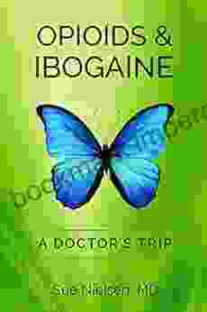 OPIOIDS IBOGAINE: A DOCTOR S TRIP