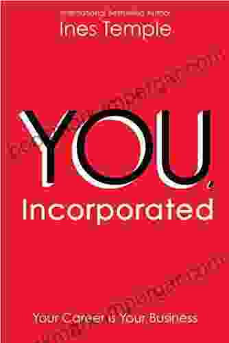 YOU Incorporated: Your Career Is Your Business