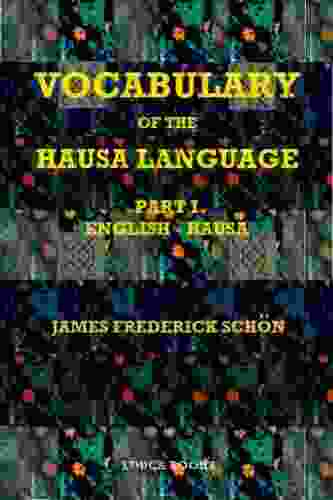 Vocabulary Of The Hausa Language: Part I English And Hausa