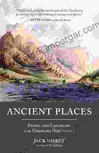 Ancient Places: People and Landscape in the Emerging Northwest