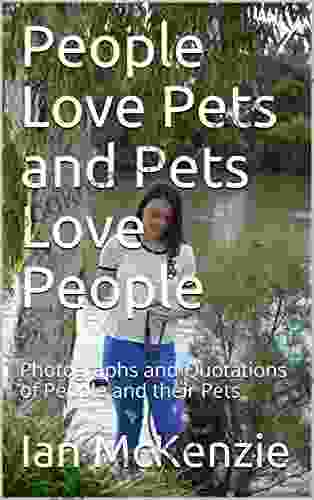 People Love Pets And Pets Love People: Photographs And Quotations Of People And Their Pets