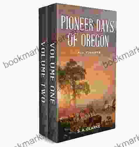 Pioneer Days Of Oregon History: All Volumes