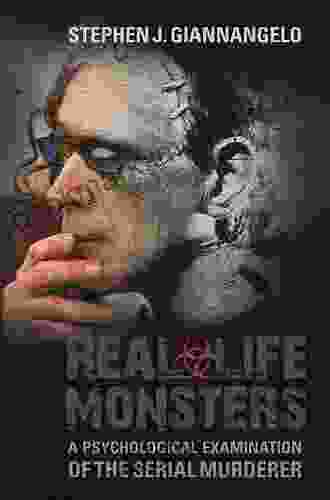 Real Life Monsters: A Psychological Examination Of The Serial Murderer