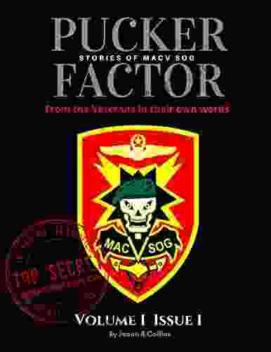 PUCKER FACTOR Stories Of MACV SOG VOL 1 ISSUE 1 EXPANDED VERSION : Recollections Of MACV SOG Soldiers In Their Own Words U S Special Forces