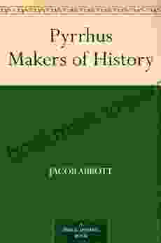 Pyrrhus Makers Of History Jacob Abbott