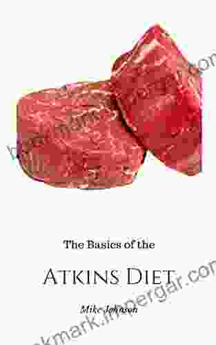 The Basics Of The Atkins Diet: Quick Start Guide For The Atkins Diet