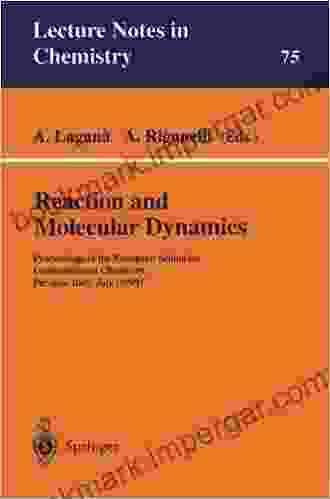 Reaction And Molecular Dynamics: Proceedings Of The European School On Computational Chemistry Perugia Italy July (1999) (Lecture Notes In Chemistry 75)