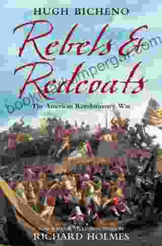 Rebels And Redcoats: The American Revolutionary War