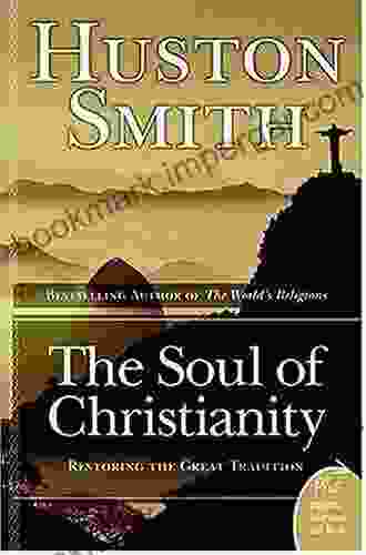 The Soul Of Christianity: Restoring The Great Tradition (Plus)