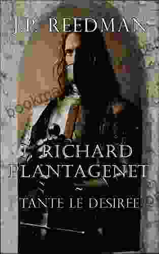 I Richard Plantagenet: One: Tante le Desiree