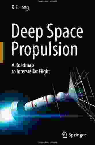 Deep Space Propulsion: A Roadmap to Interstellar Flight (Astronomers Universe)