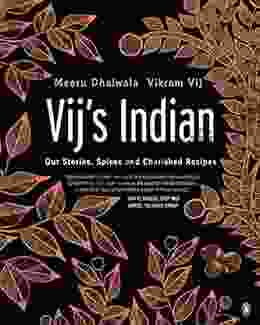 Vij S Indian: Our Stories Spices And Cherished Recipes: A Cookbook