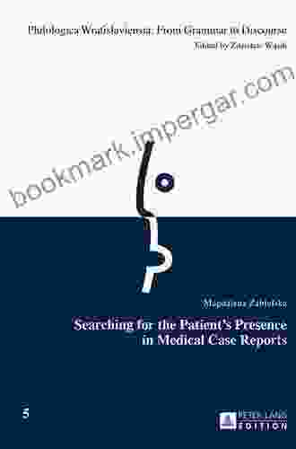 Searching For The Patients Presence In Medical Case Reports (Philologica Wratislaviensia: From Grammar To Discourse 5)