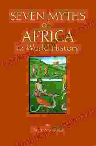 Seven Myths Of Africa In World History (Myths Of History: A Hackett Series)