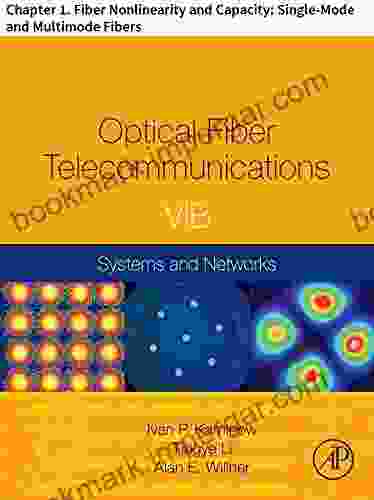 Optical Fiber Telecommunications VIB: Chapter 1 Fiber Nonlinearity And Capacity: Single Mode And Multimode Fibers (Optics And Photonics)