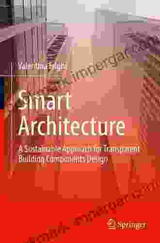 Smart Architecture A Sustainable Approach For Transparent Building Components Design