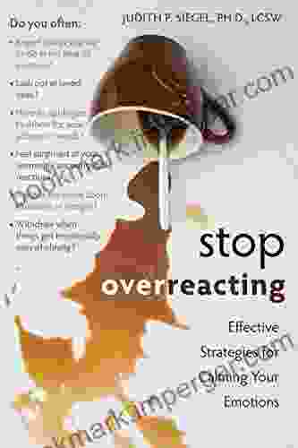 Stop Overreacting: Effective Strategies For Calming Your Emotions