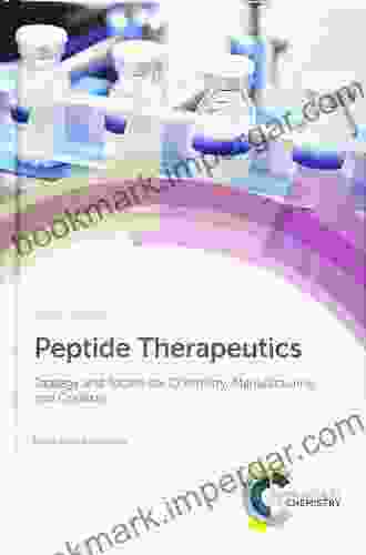 Peptide Therapeutics: Strategy And Tactics For Chemistry Manufacturing And Controls (ISSN 72)