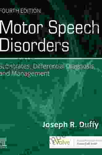 Motor Speech Disorders E Book: Substrates Differential Diagnosis And Management