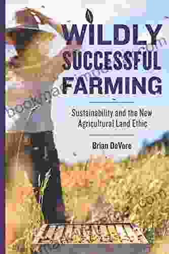 Wildly Successful Farming: Sustainability And The New Agricultural Land Ethic