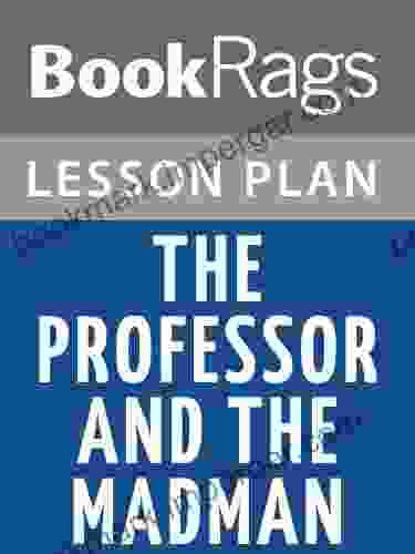 Lesson Plan The Professor And The Madman: A Tale Of Murder Insanity And The Making Of The Oxford English Dictionary By Simon Winchester