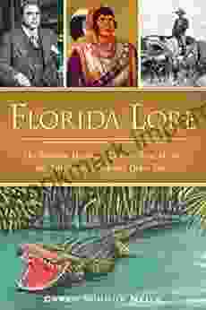 Florida Lore: The Barefoot Mailman Cowboy Bone Mizell The Tallahassee Witch And Other Tales (American Legends)