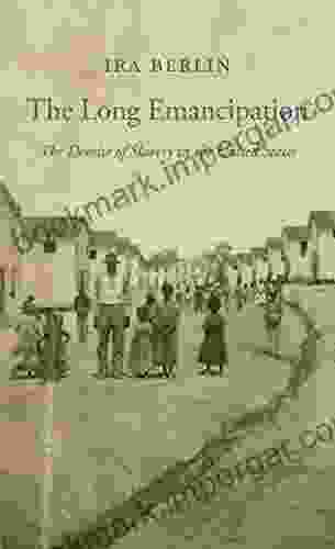 The Long Emancipation: The Demise Of Slavery In The United States (The Nathan I Huggins Lectures 14)