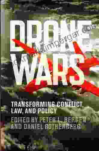 Drone Wars: Transforming Conflict Law And Policy