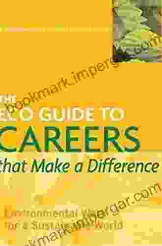 The ECO Guide to Careers that Make a Difference: Environmental Work For A Sustainable World (The Environmental Careers Organization)