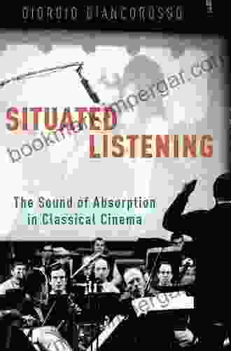 Situated Listening: The Sound Of Absorption In Classical Cinema