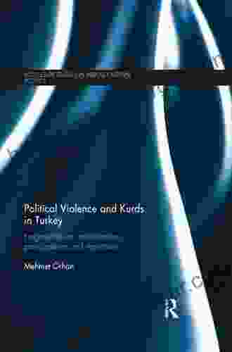 The Formation Of Kurdishness In Turkey: Political Violence Fear And Pain (Routledge Studies In Middle Eastern Politics)