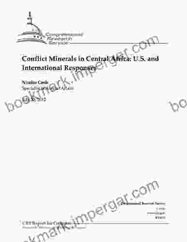 Conflict Minerals in Central Africa: U S and International Responses