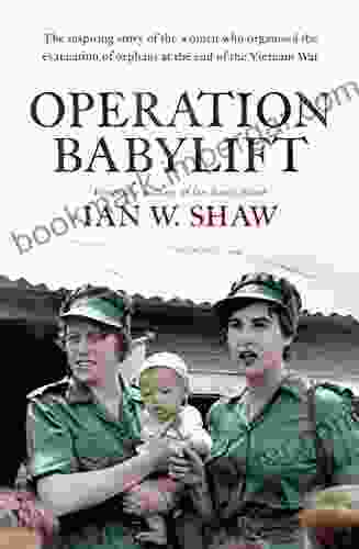 Operation Babylift: The Incredible Story Of The Inspiring Australian Women Who Rescued Hundreds Of Orphans At The End Of The Vietnam War