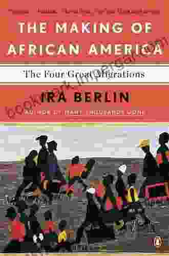 The Making Of African America: The Four Great Migrations