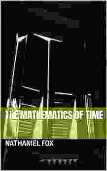 The Mathematics Of Time (Stargatherer Natural Law Selections For Stargazing Insight 3)