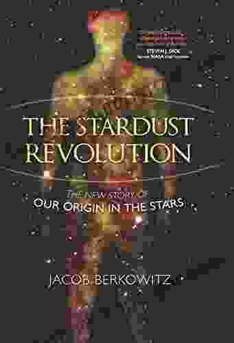 The Stardust Revolution: The New Story Of Our Origin In The Stars