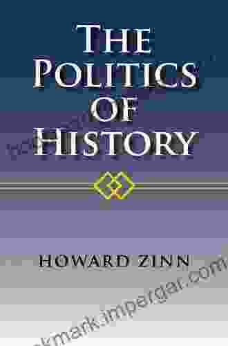 The Politics Of History Howard Zinn