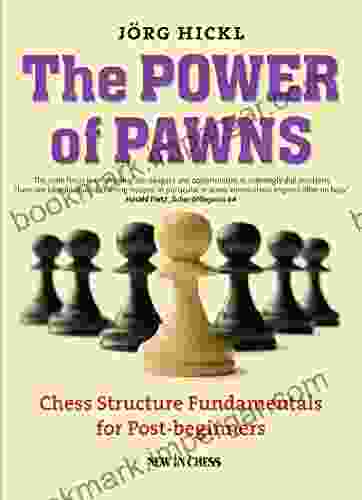 The Power Of Pawns: Chess Structure Fundamentals For Post Beginners