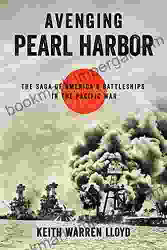 Avenging Pearl Harbor: The Saga Of America S Battleships In The Pacific War