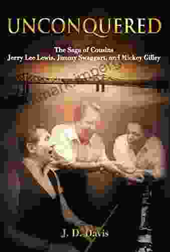 Unconquered: The Saga Of Cousins Jerry Lee Lewis Jimmy Swaggart And Mickey Gilley